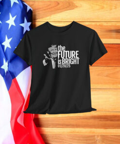 Trump The Future Is Bright 1 20 2025 Shirt