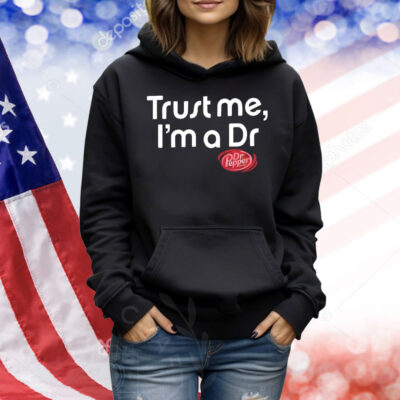 Trust me I’m a Dr Pepper Shirt