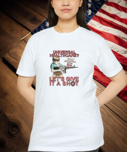 Universal Healthcare Brap Let’s Give It A Shot Shirt