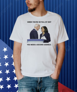 When you’re so full of shit you need a second asshole anti Biden Shirt