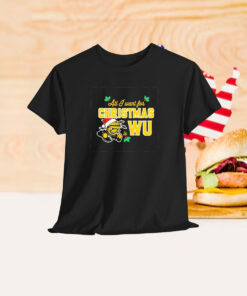 Wichita State Shockers Wheat Shock All I Want For Christmas Is WU Shirt