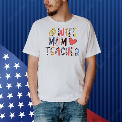 Wife mom teacher Shirt