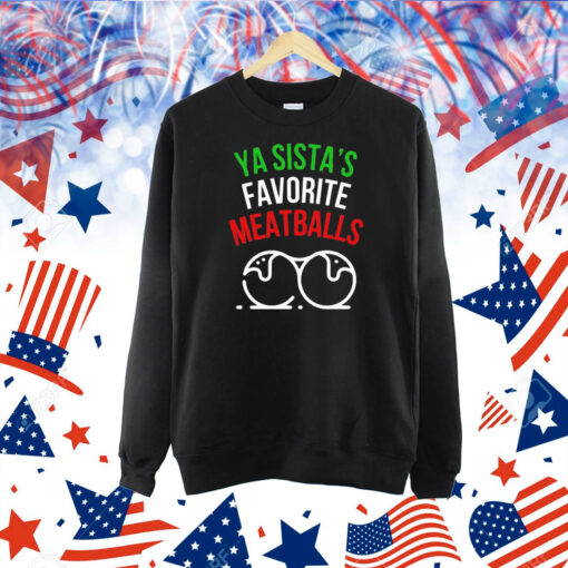 Ya sistas favorite meatballs Christmas Shirt