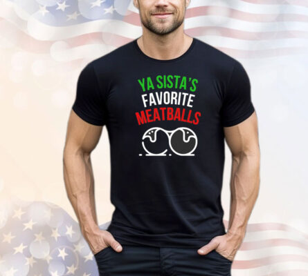 Ya sistas favorite meatballs Christmas T-Shirt