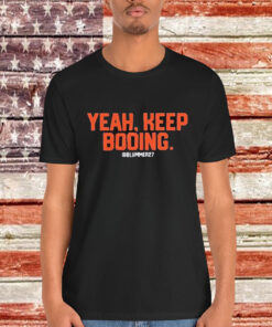 Yeah Keep Booing Blummer27 Shirt