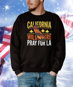 California Wildfire Pray For LA 2025 T-Shirt