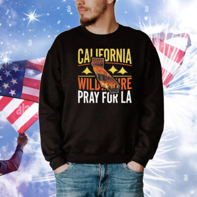California Wildfire Pray For LA 2025 T-Shirt