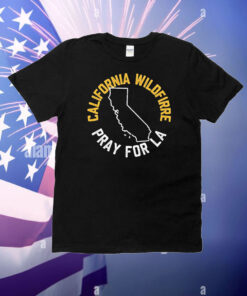 California Wildfire Pray For LA T-Shirt