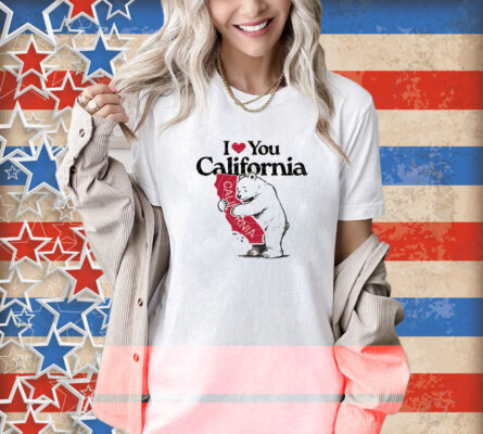 I Love You California T-Shirt