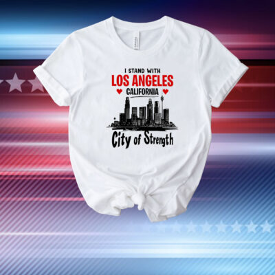 I Stand With Los Angeles California City Of Strength T-Shirt