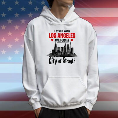 I Stand With Los Angeles California City Of Strength T-Shirt