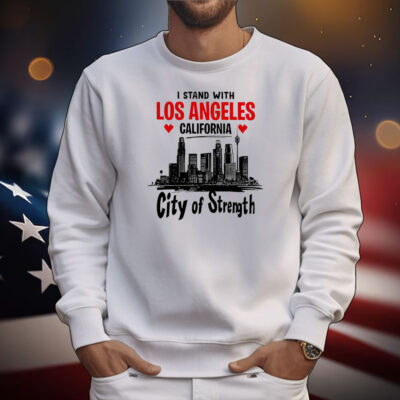 I Stand With Los Angeles California City Of Strength T-Shirt