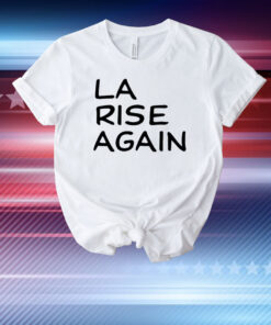 La Rise Again T-Shirt