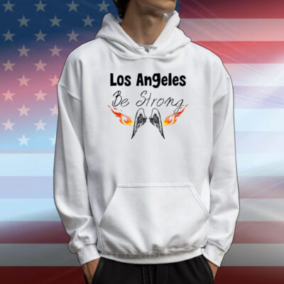 Los Angeles Be Strong T-Shirt