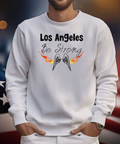 Los Angeles Be Strong T-Shirt