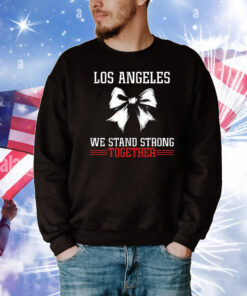 Los Angeles We Stand Strong Together 2025 T-Shirt