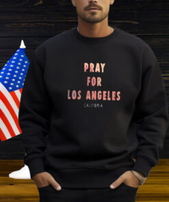 Pray For Los Angeles California Shirt