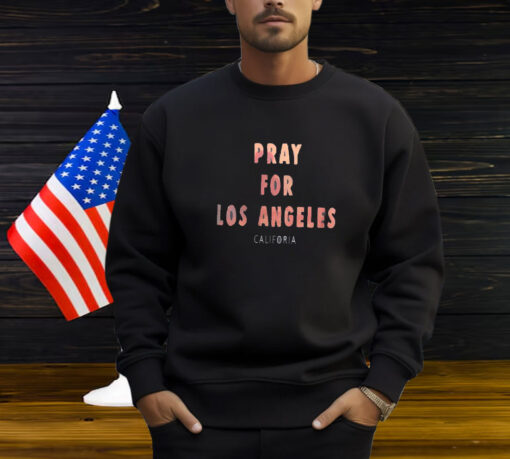 Pray For Los Angeles California Shirt