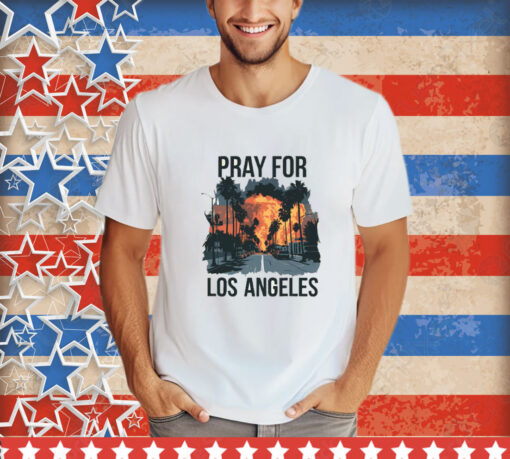 Pray For Los Angeles California T-Shirts