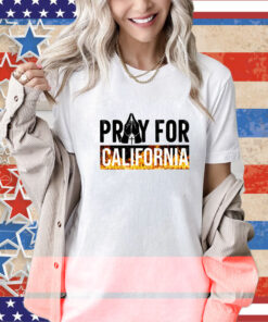 Pray for California Pray For Los Angeles California Los Angeles Wildfires T-Shirt