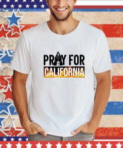 Pray for California Pray For Los Angeles California Los Angeles Wildfires T-Shirt