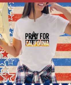 Pray for California Pray For Los Angeles California Los Angeles Wildfires T-Shirt