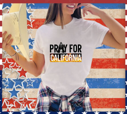 Pray for California  Pray For Los Angeles California Los Angeles Wildfires  T-Shirt