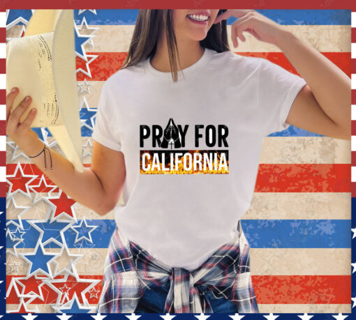 Pray for California Pray For Los Angeles California Los Angeles Wildfires T-Shirt