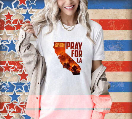 Pray for California Pray for Los Angeles T-Shirt