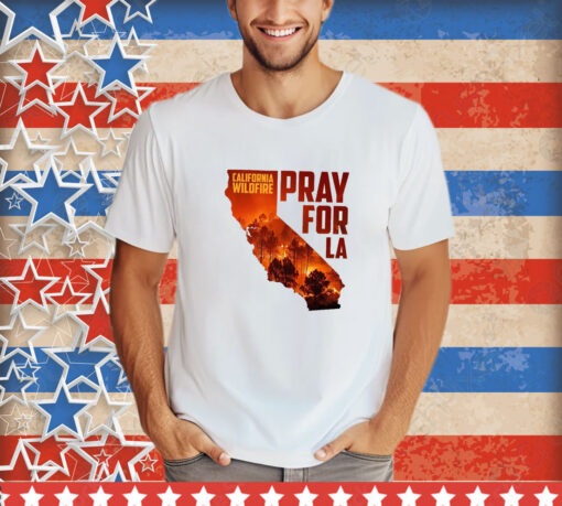 Pray for California Pray for Los Angeles T-Shirt