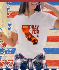 Pray for California Pray for Los Angeles T-Shirt