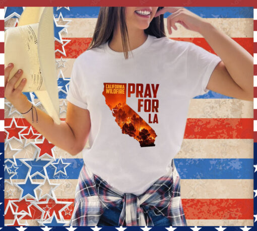 Pray for California Pray for Los Angeles T-Shirt