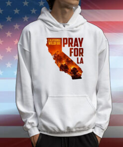 Pray for LA California Wildfires T-Shirt