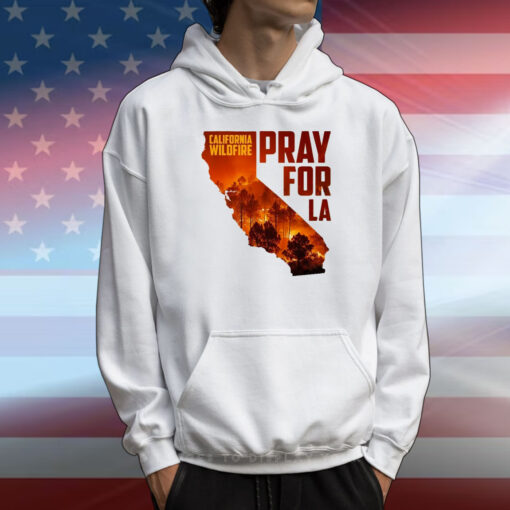 Pray for LA California Wildfires T-Shirt