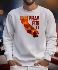 Pray for LA California Wildfires T-Shirt