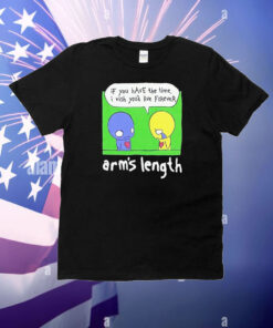 Arm’s Length If You Have The Time I Wish You’d Live Forever Ponzi T-Shirt