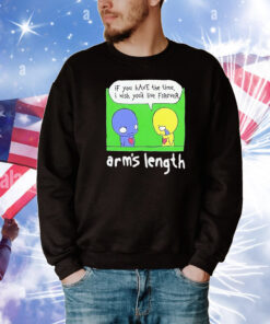 Arm’s Length If You Have The Time I Wish You’d Live Forever Ponzi T-Shirt