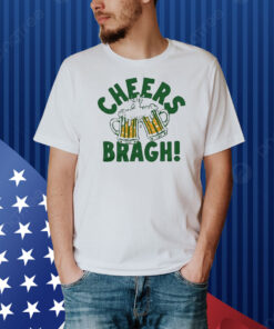 Cheers Bragh! Beer St Patrick’s Day Shirt
