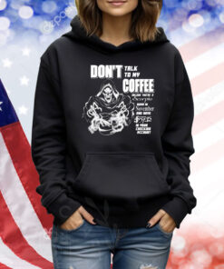 Don’t Talk To My Coffee Unless You’re A Scorpio Born In November And Have In Your Checking Account Death Reaper Shirt