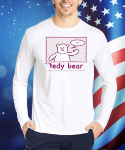 Enjoy Tedy Bear Brought To You By The Interdrug-X Pharmaceutical Corporation Text Shirt