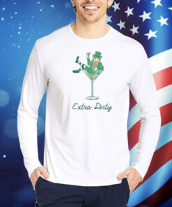 Extra Dirty St Patrick’s Day Shirt