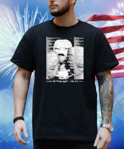 Glen O’neill Love Live The Newcrunch I Believe In U Real Or Fake Shirt