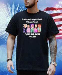 Gracias Por Tu Voz Y Tu Valentia Paquita La Del Barri 1947-2025 Shirt