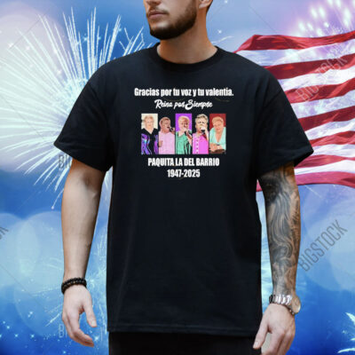 Gracias Por Tu Voz Y Tu Valentia Paquita La Del Barri 1947-2025 Shirt