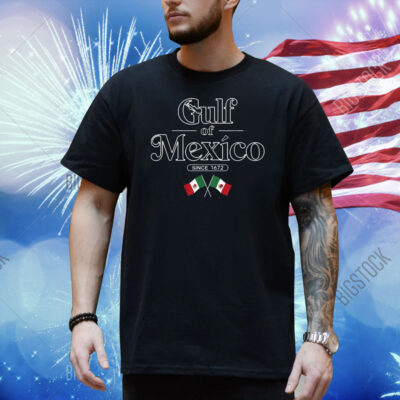 Gulf Of Mexico Since 1672 Mexican Flag Tee Shirt