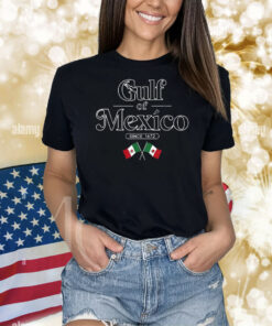 Gulf Of Mexico Since 1672 Mexican Flag Tee Shirt