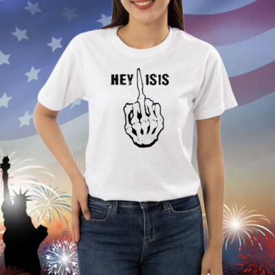 Hey ISIS Skeleton Hand Middle Finger Shirt