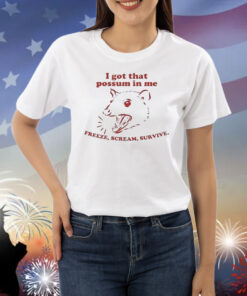 I Got That Possum In Me Freeze Scream Survive Rat Shirt
