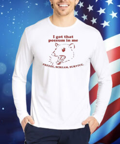 I Got That Possum In Me Freeze Scream Survive Rat Shirt