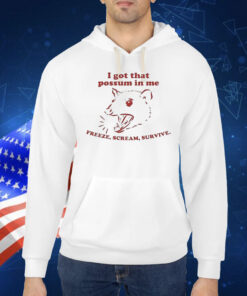 I Got That Possum In Me Freeze Scream Survive Rat Shirt